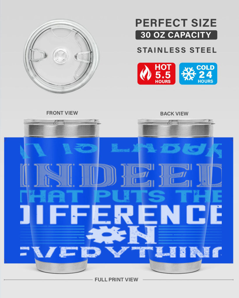 it is labor indeed that puts the difference on everything 34#- labor day- Tumbler