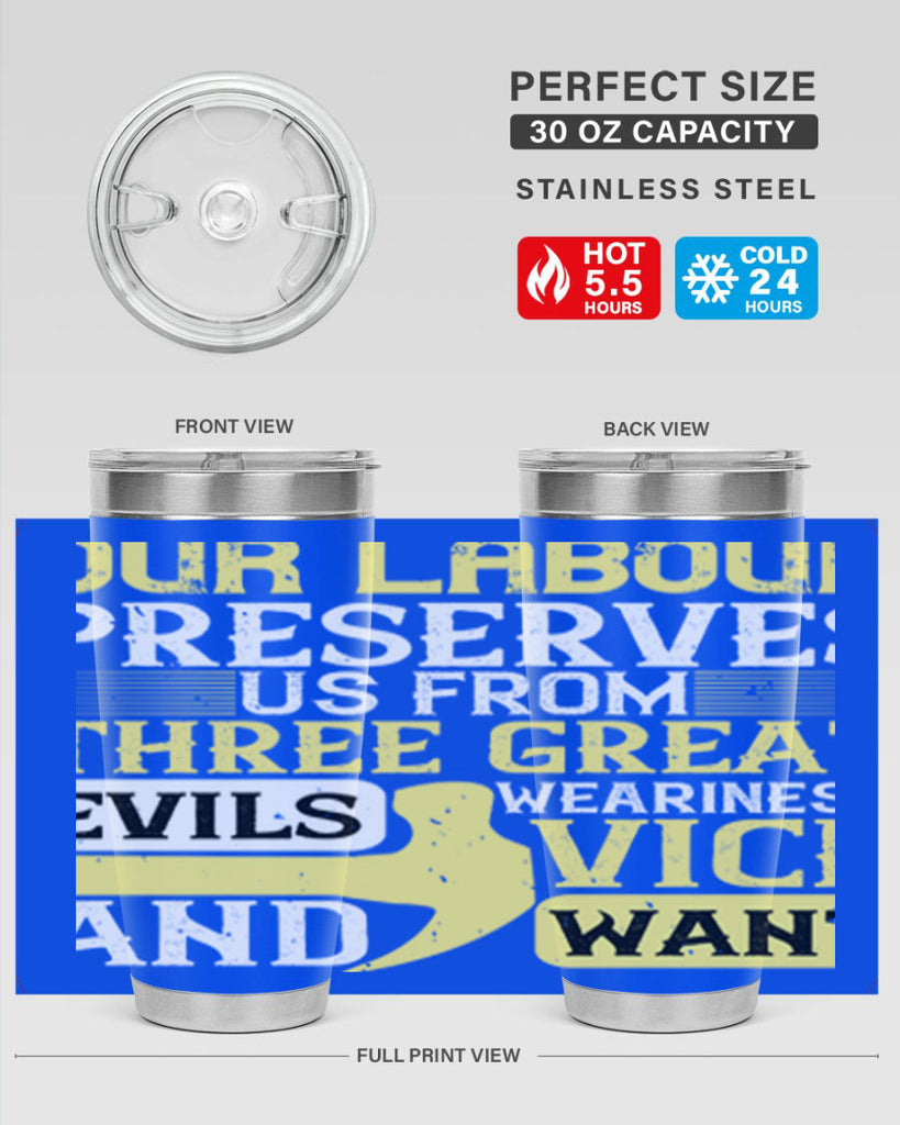 our labour preserves us from three great evils — weariness vice and want 20#- labor day- Tumbler