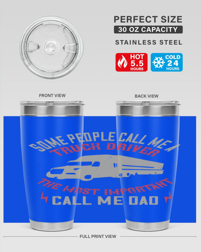 some people call me a truck driver the most important call me dad Style 23#- truck driver- tumbler