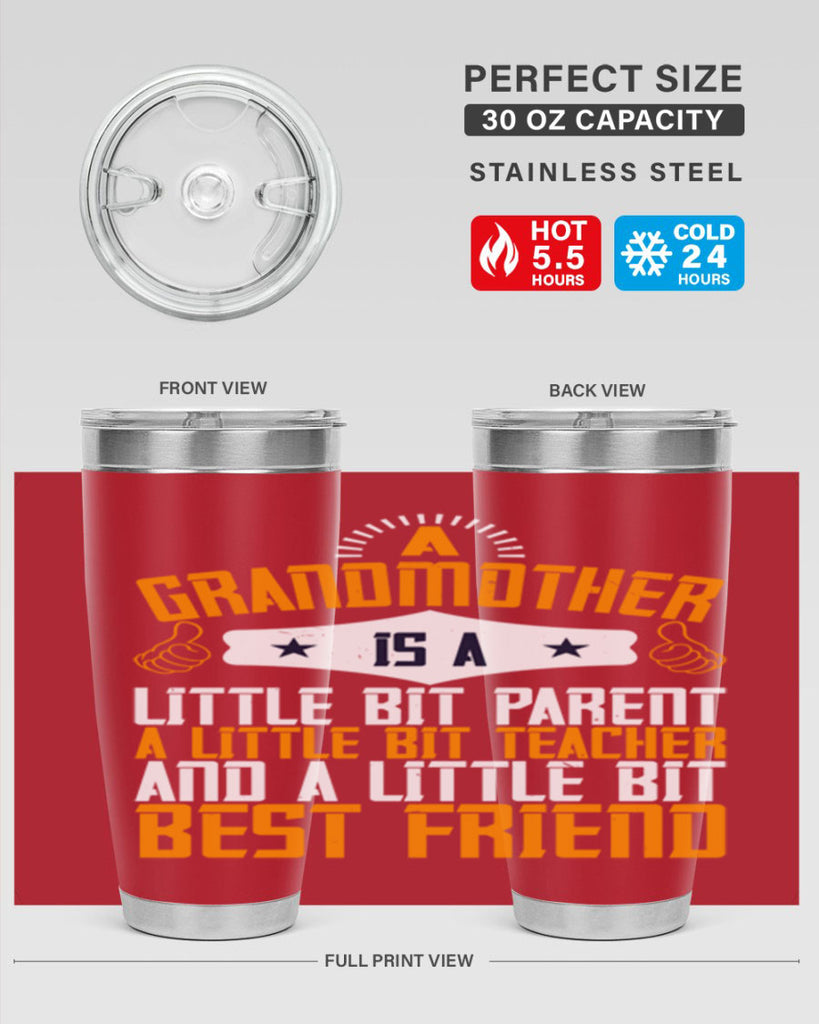A grandmother is a little bit parent a little bit teacher and a little bit best friend 45#- grandma - nana- Tumbler