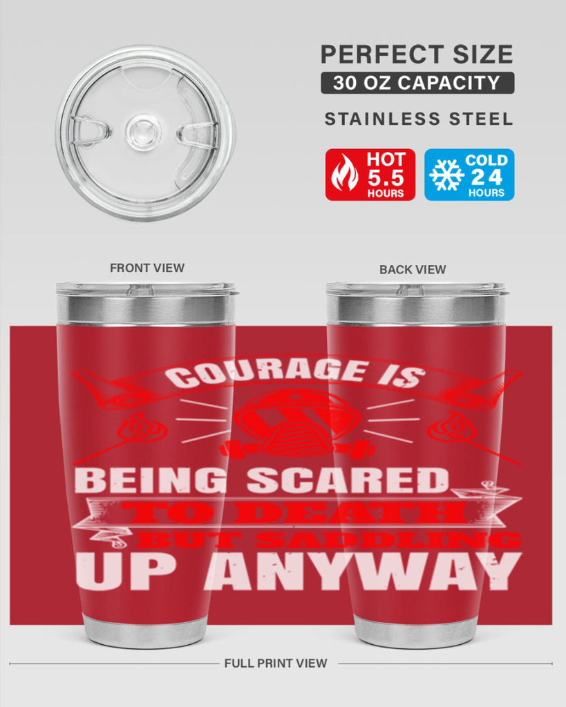 Courage is being scared to death but saddling up anyway Style 87#- fire fighter- tumbler
