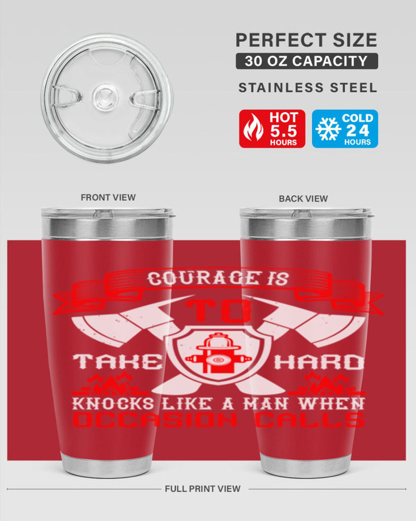 Courage is to take hard knocks like a man when occasion calls Style 86#- fire fighter- tumbler