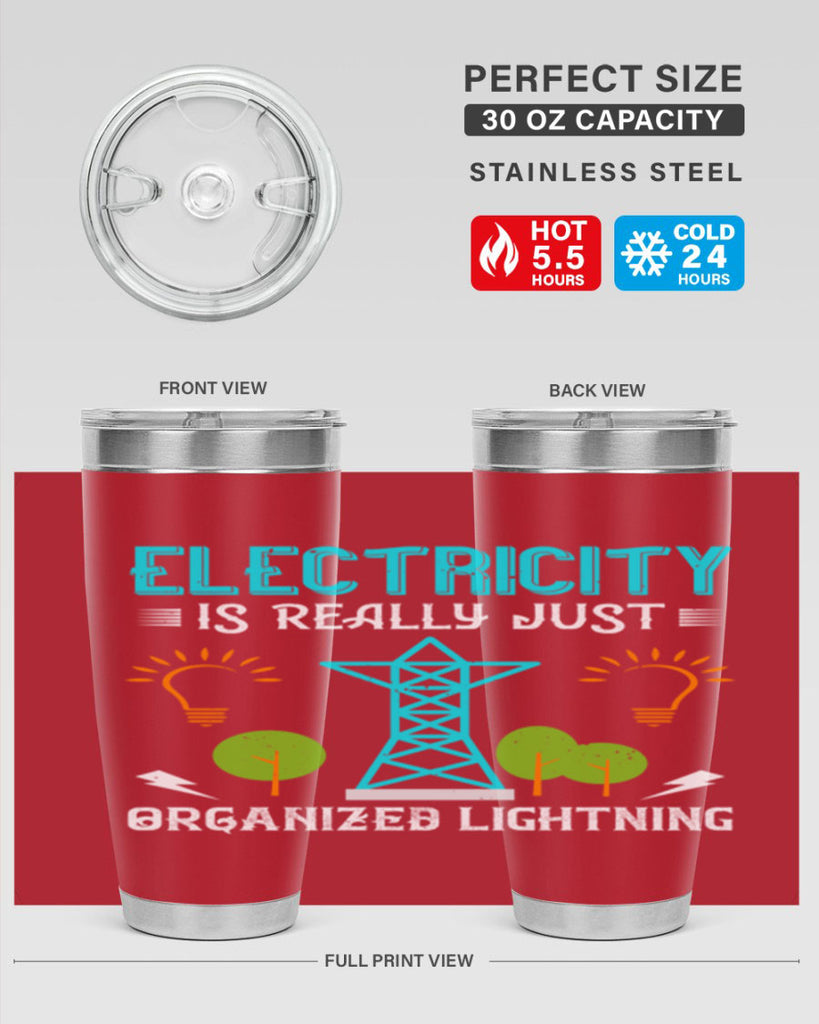 Electricity is really just organized lightning Style 46#- electrician- tumbler