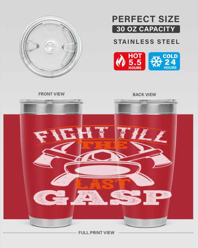 Fight till the last gasp Style 84#- fire fighter- tumbler