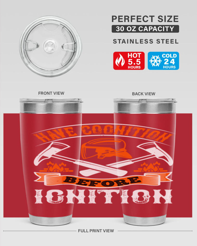 Have cognition before ignition Style 67#- fire fighter- tumbler