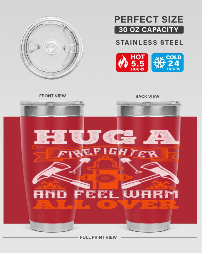 Hug a firefighter and feel warm all over Style 64#- fire fighter- tumbler