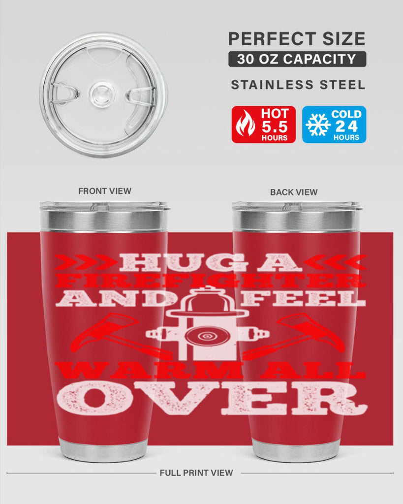 Hug a firefighter and feel warm all over Style 65#- fire fighter- tumbler