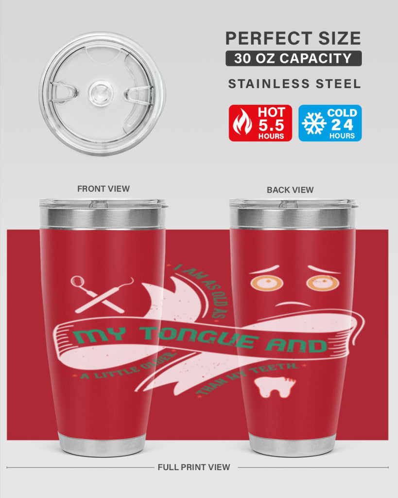 I am as old as my tongue and Style 37#- dentist- tumbler