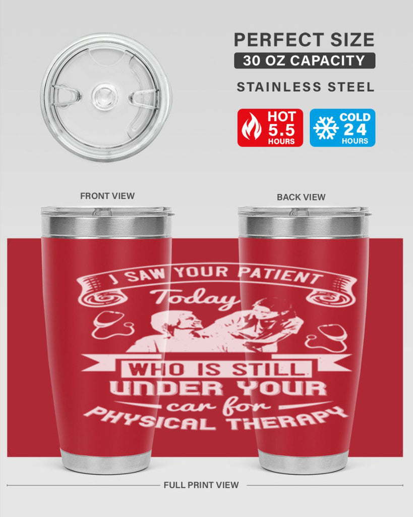 I saw your patient today who is still under our car for physical therapy Style 43#- medical- tumbler