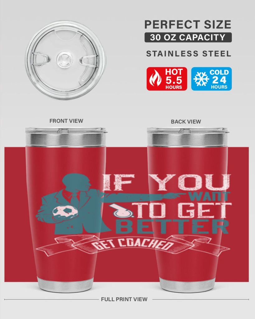 If you want to get better get coached Style 30#- coaching- tumbler