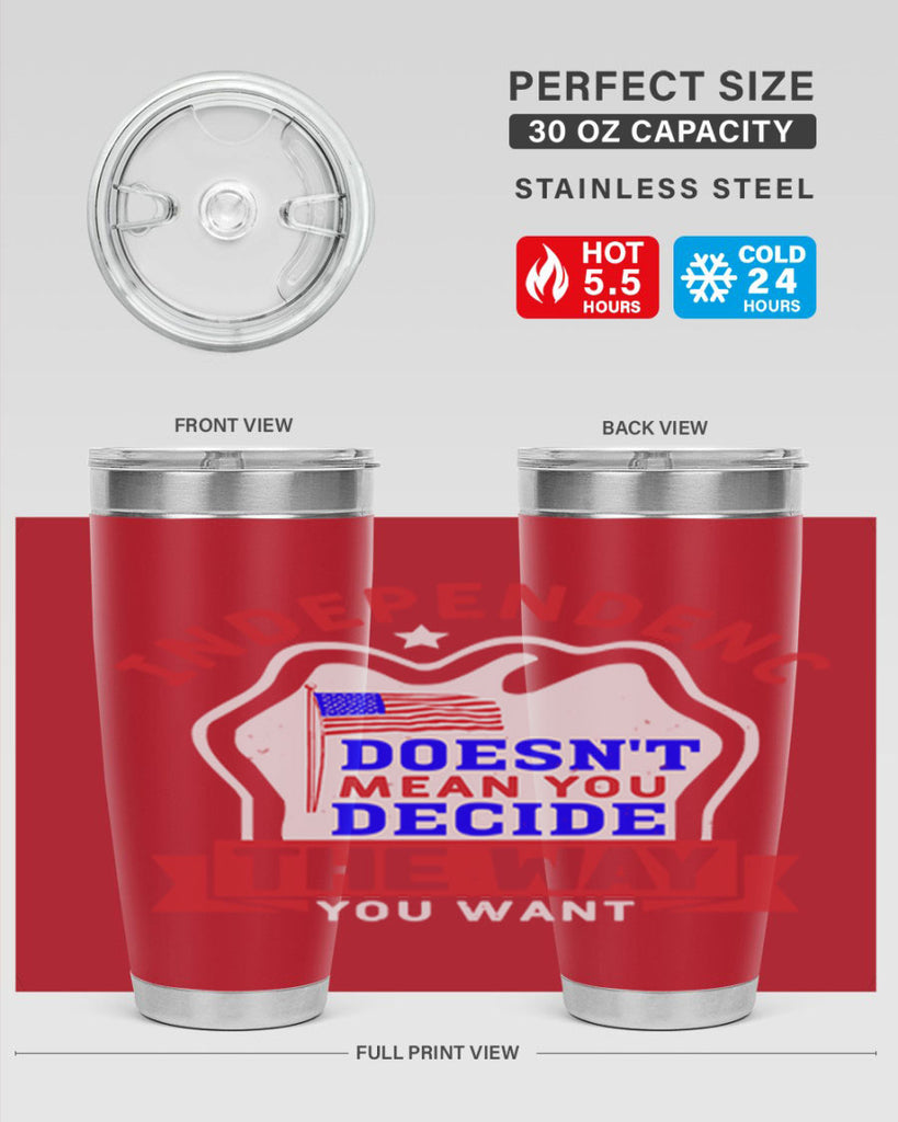 Independence doesnt mean you get to decide Style 23#- Fourt Of July- Tumbler