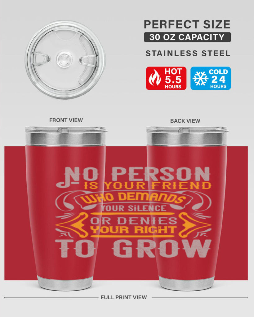 No person is your friend who demands your silence or denies your right to grow Style 63#- Best Friend- Tumbler