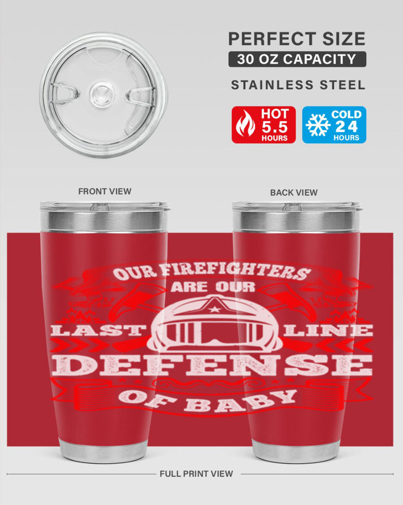 Our firefighters are our last line of defense baby Style 44#- fire fighter- tumbler