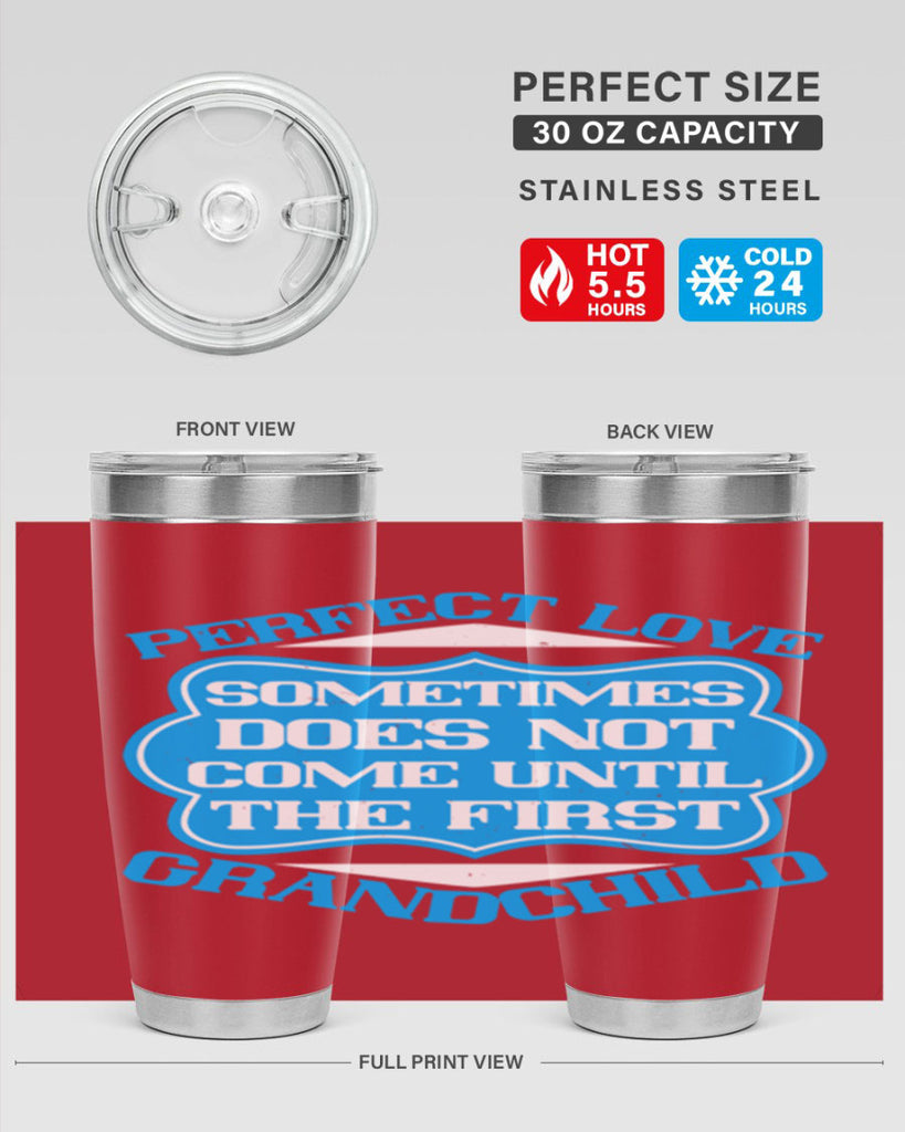 Perfect love sometimes does not come until the first grandchild 53#- grandma - nana- Tumbler