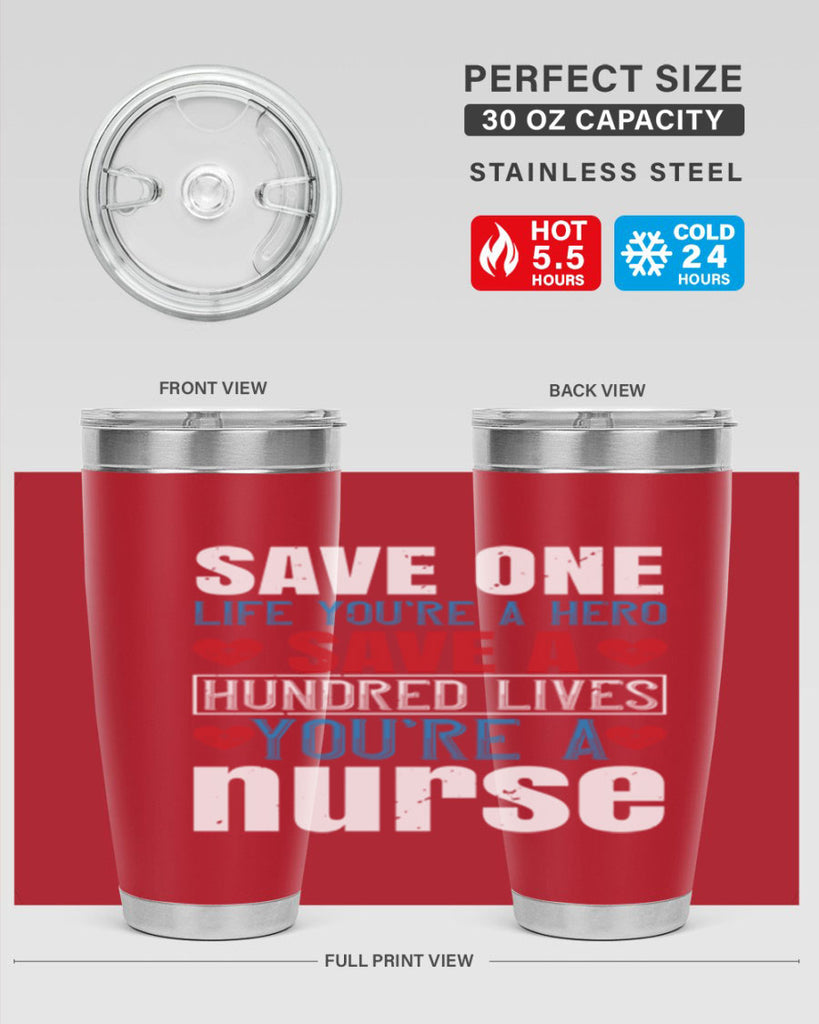 Save one life you’re a hero Save a hundred lives you’re a nurse Style 270#- nurse- tumbler