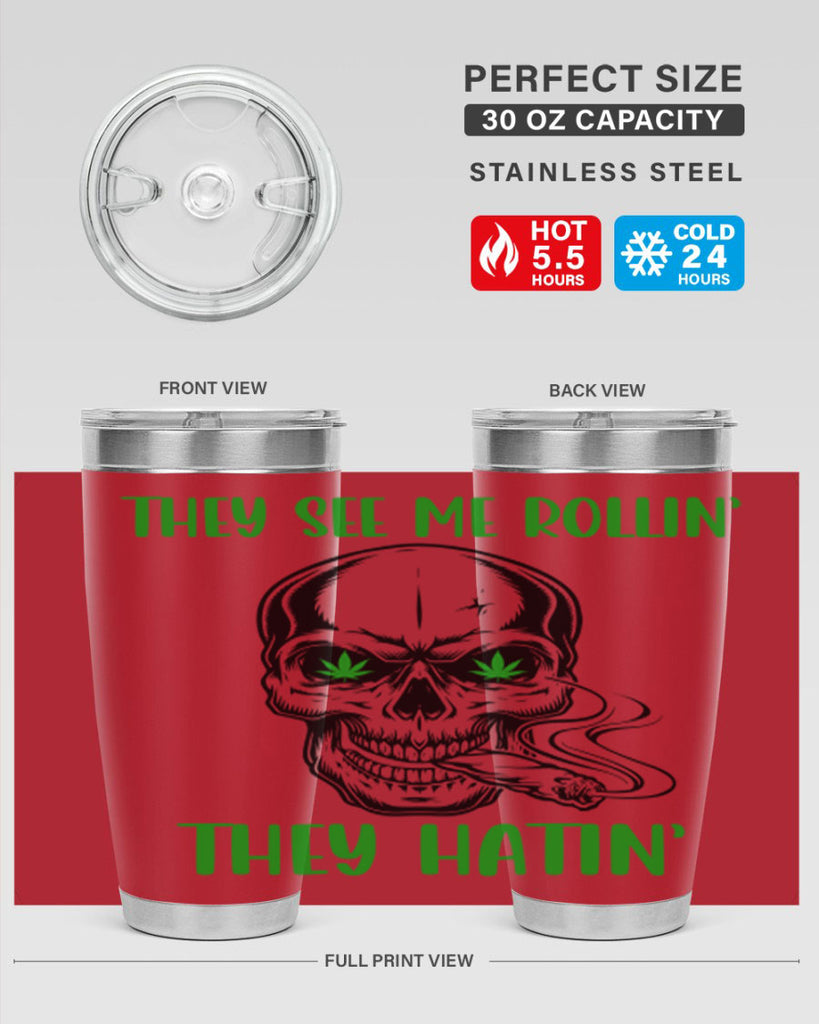 They See Me Rollin They Hatin 268#- marijuana- Tumbler