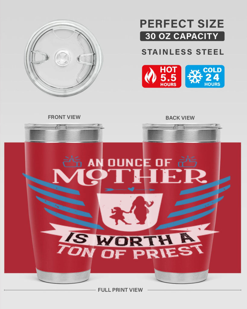 an ounce of mother is 92#- mothers day- Tumbler