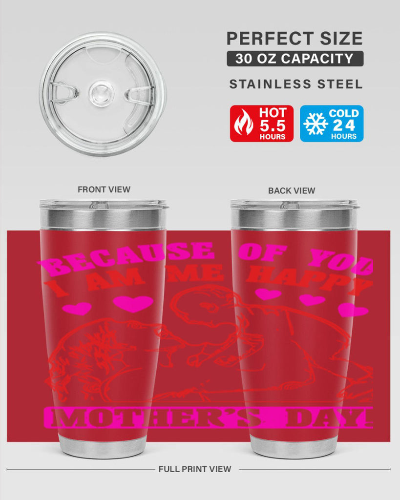 because of you i am me 89#- mothers day- Tumbler