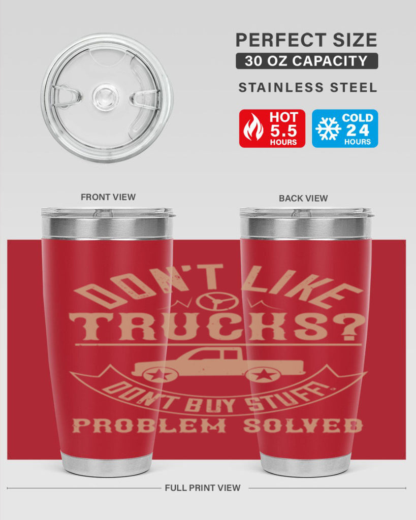 dont like truck dont buy stuff problem solved Style 6#- truck driver- tumbler
