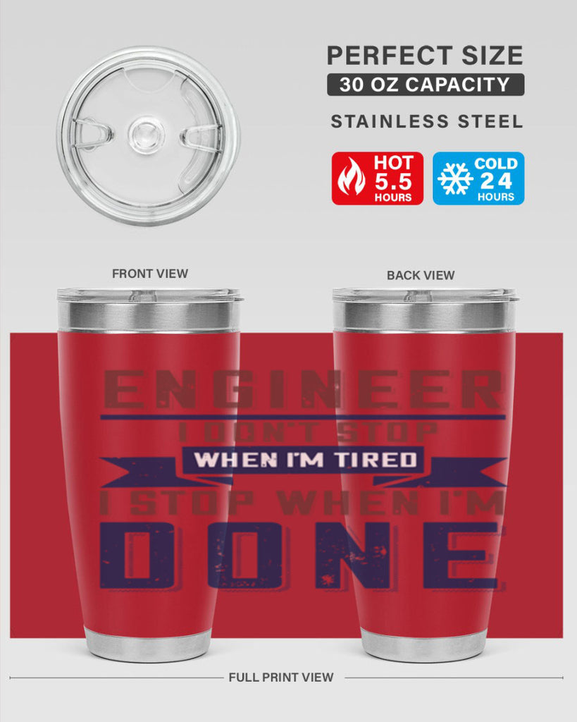 engineer i dont stop when im tired i stop when im done Style 65#- engineer- tumbler