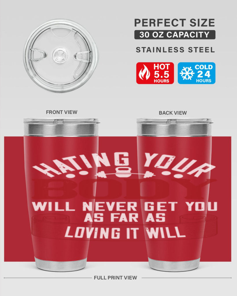 hating your body will naver get you as far as loving it will 93#- gym- Tumbler