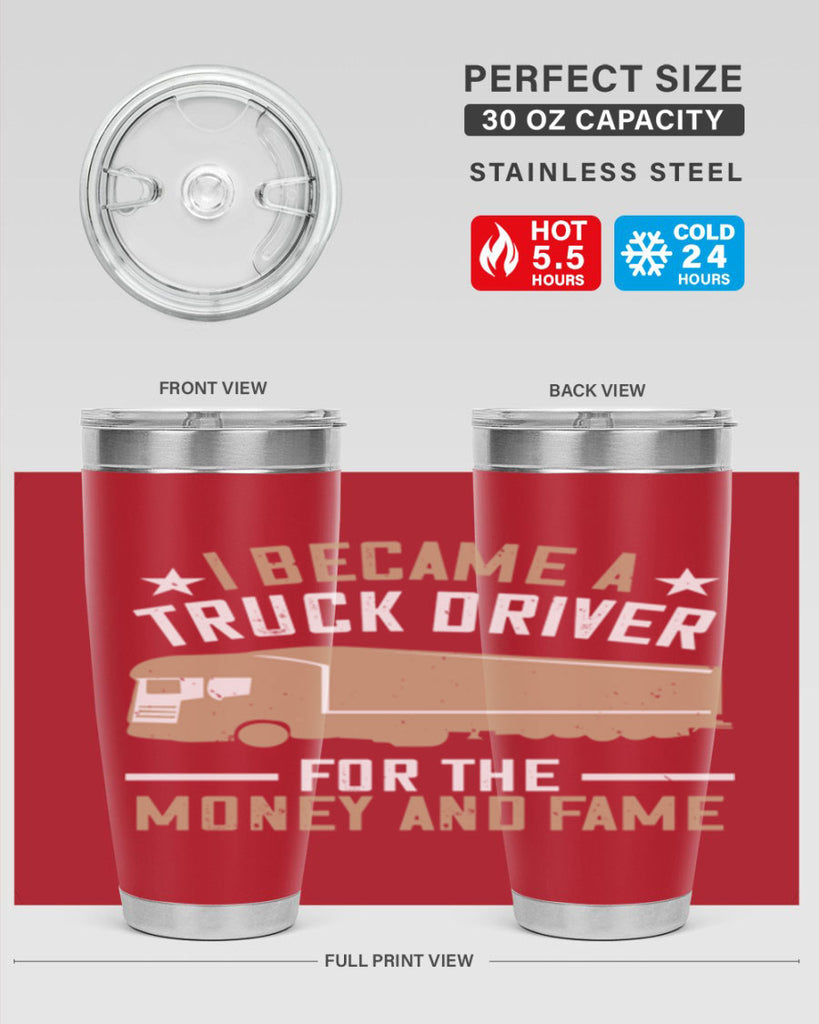 i became a truck driver for the money and fame Style 45#- truck driver- tumbler