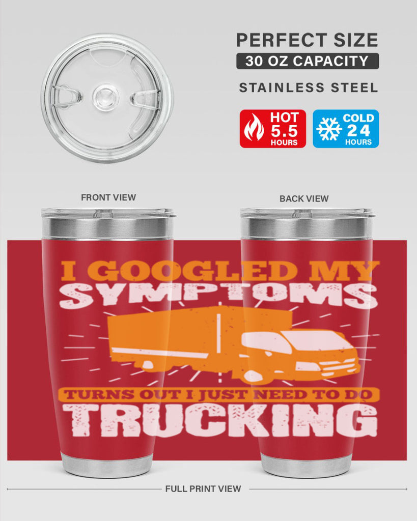 i googled my symptoms turns out i just need to do trucking Style 44#- truck driver- tumbler