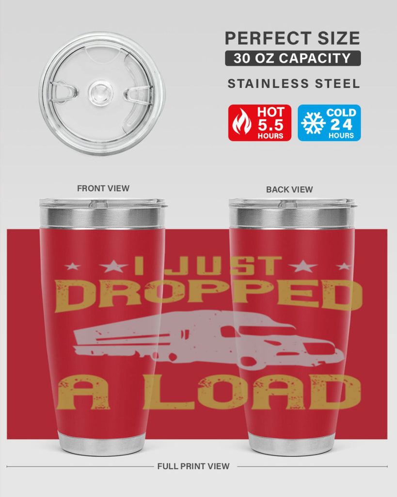 i just dropped a load Style 43#- truck driver- tumbler