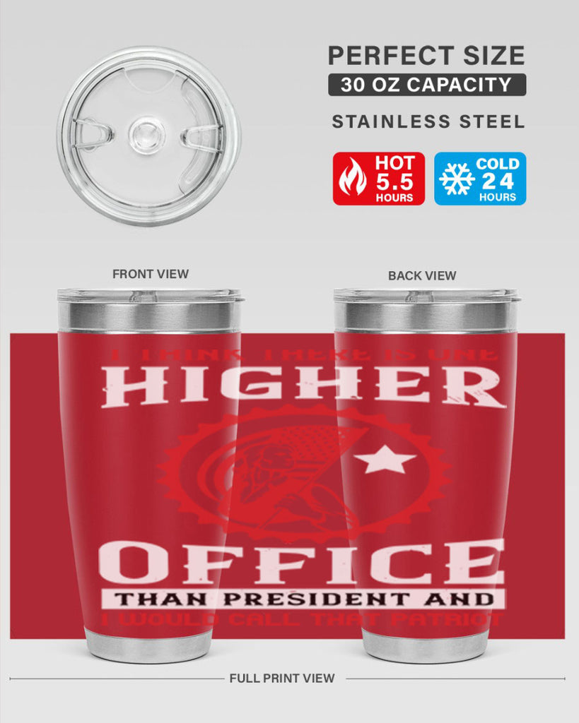 i think there is one higher office than president and i would call that patriot 58#- Veterns Day- Tumbler