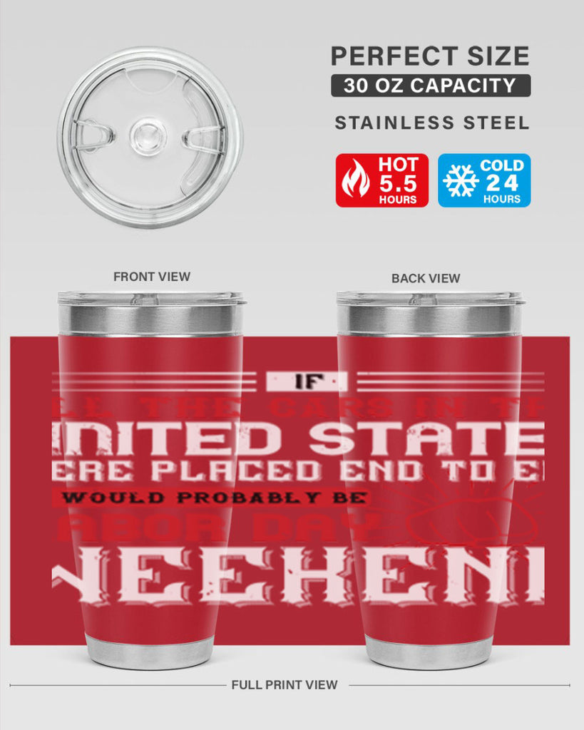 if all the cars in the united states were placed end to end 35#- labor day- Tumbler