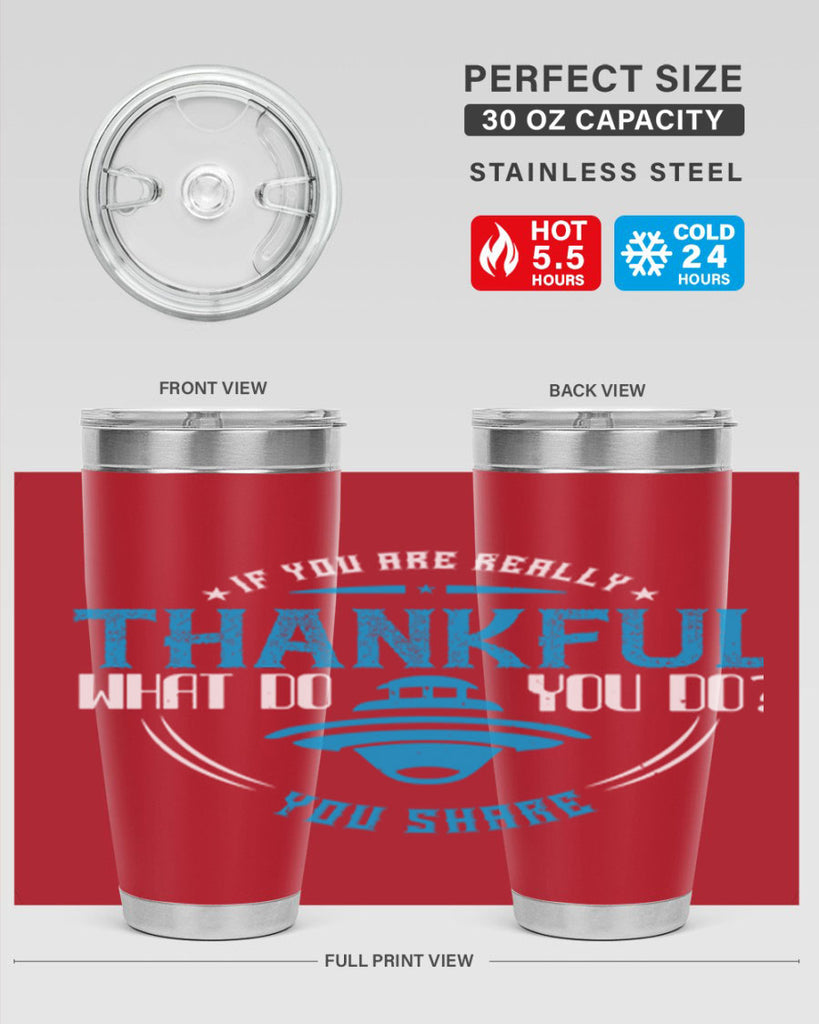 if you are really thankful what do you do you share 28#- thanksgiving- Tumbler