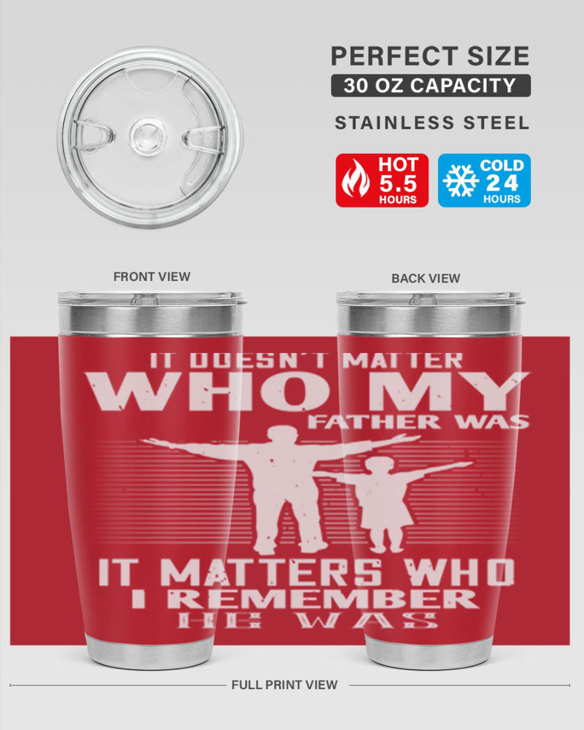 it doesn’t matter who 206#- fathers day- Tumbler