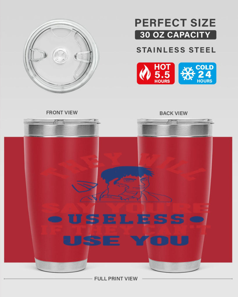 they will say youre useless Style 45#- Fourt Of July- Tumbler