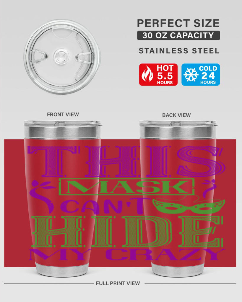 this mask can’t hide my crazy 35#- mardi gras- Tumbler
