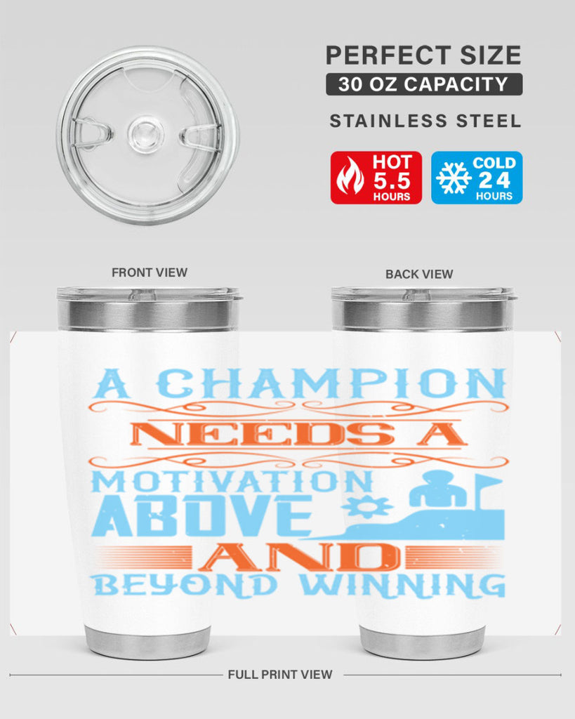 A champion needs a motivation above and beyond winning Style 39#- coaching- tumbler