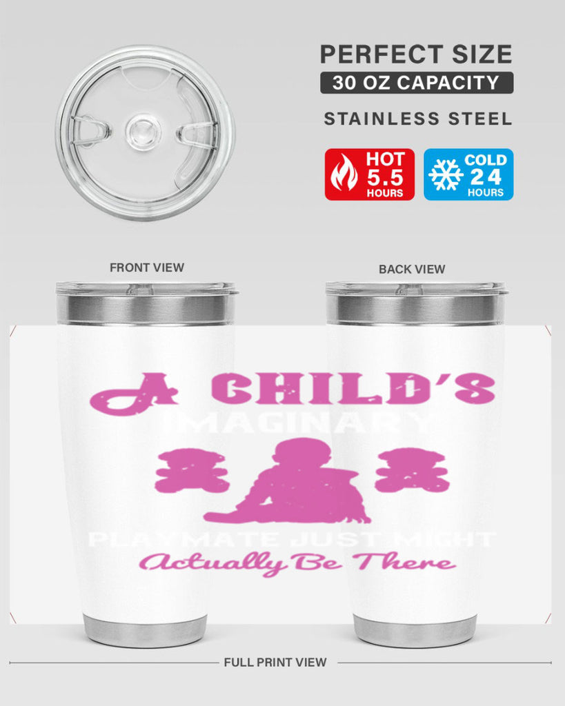 A child’s imaginary playmate just might actually be there Style 6#- baby- Tumbler