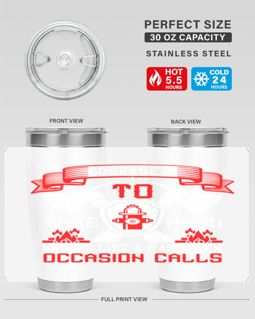 Courage is to take hard knocks like a man when occasion calls Style 86#- fire fighter- tumbler