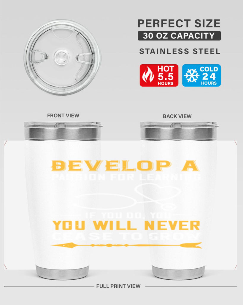 Develop a passion for learning If you do you will never cease to grow Style 399#- nurse- tumbler