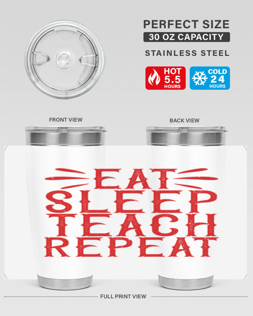 Eat Sleep Teach Repeat Style 106#- teacher- tumbler