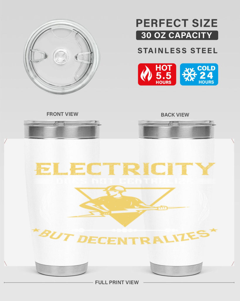Electricity does not cetrlize but decentralizes Style 49#- electrician- tumbler