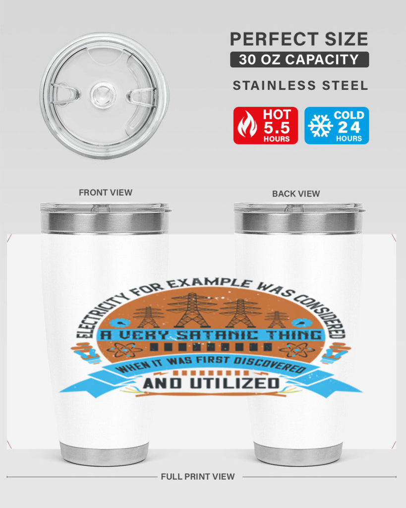 Electricity for example was considered a very Satanic thing when it Style 48#- electrician- tumbler