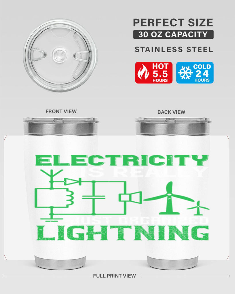Electricity is really just organized lightning Style 45#- electrician- tumbler