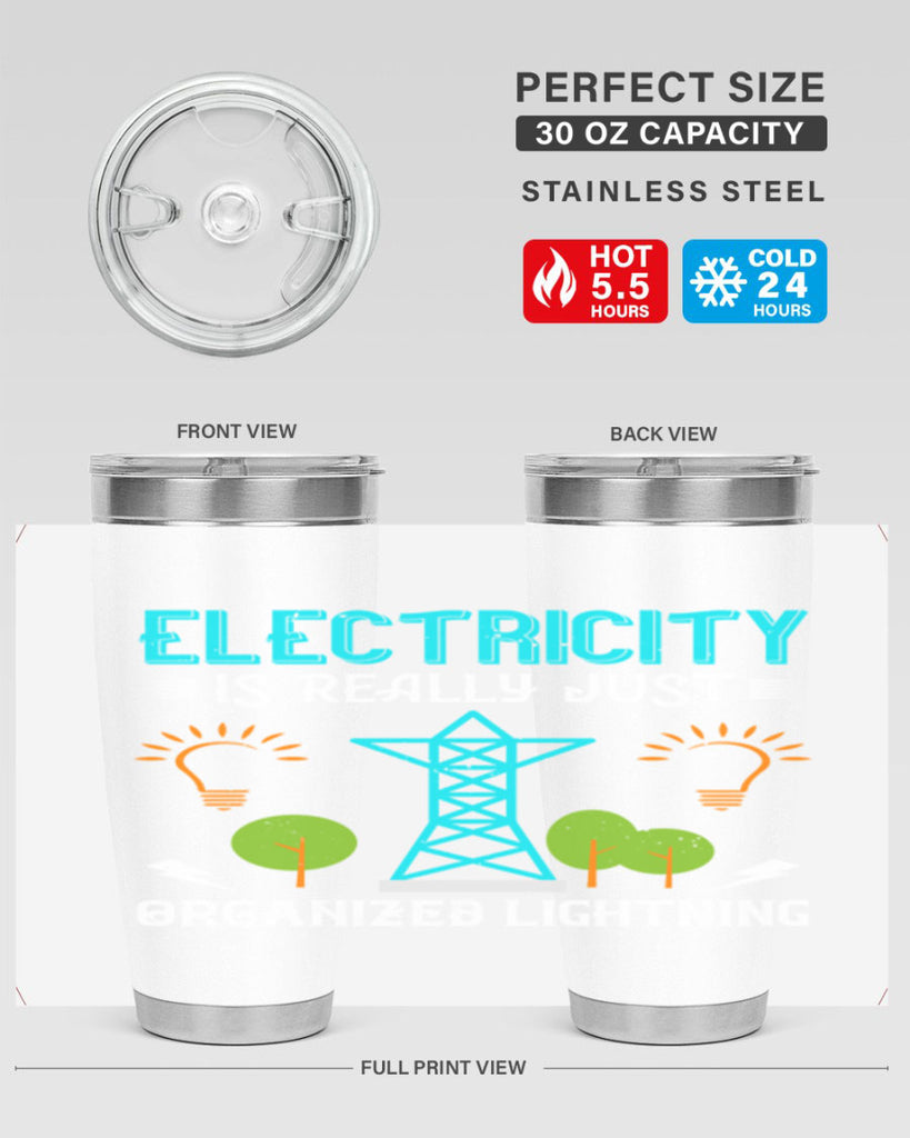 Electricity is really just organized lightning Style 46#- electrician- tumbler