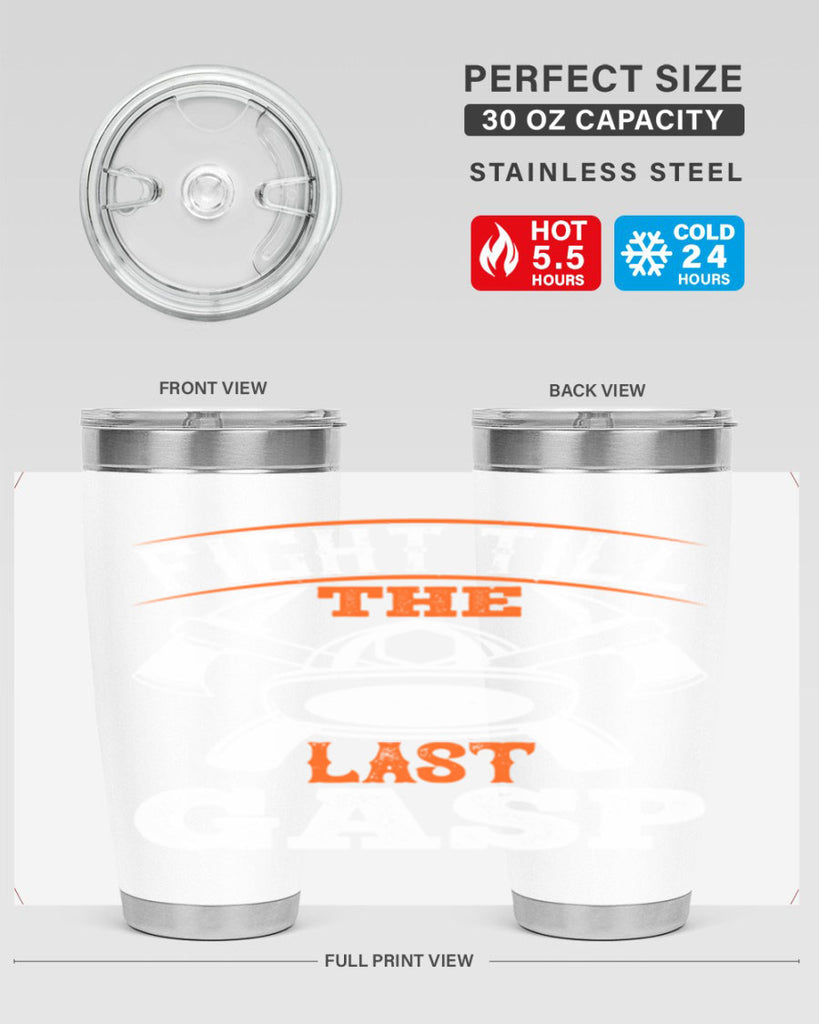 Fight till the last gasp Style 84#- fire fighter- tumbler