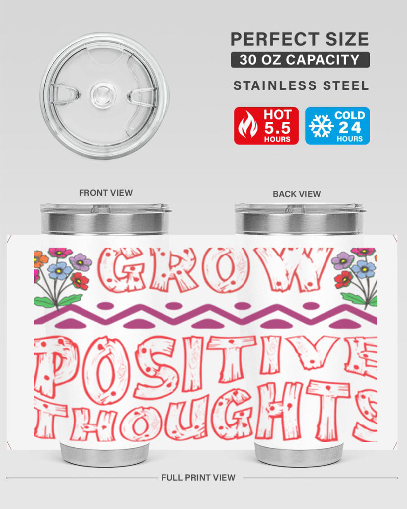 Grow positive thoughts  152#- spring- Tumbler
