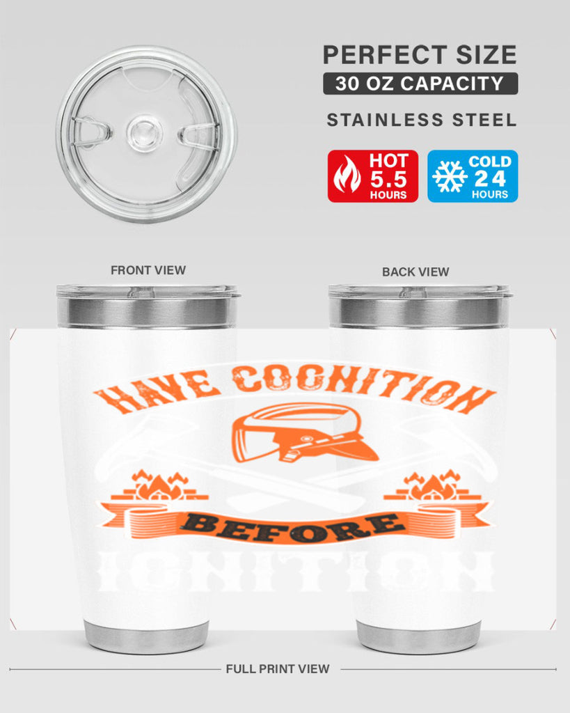 Have cognition before ignition Style 67#- fire fighter- tumbler