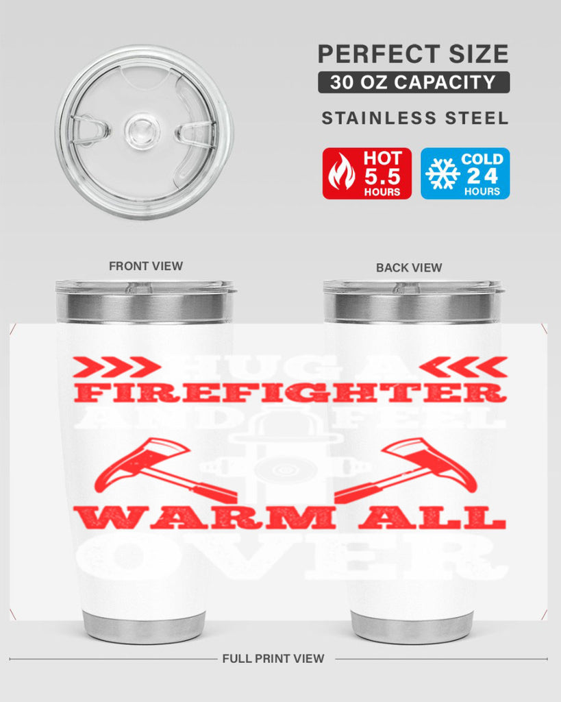 Hug a firefighter and feel warm all over Style 65#- fire fighter- tumbler