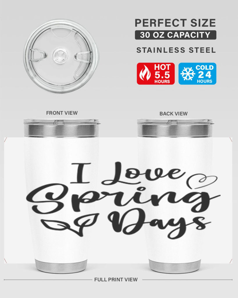 I Love Spring Days 269#- spring- Tumbler
