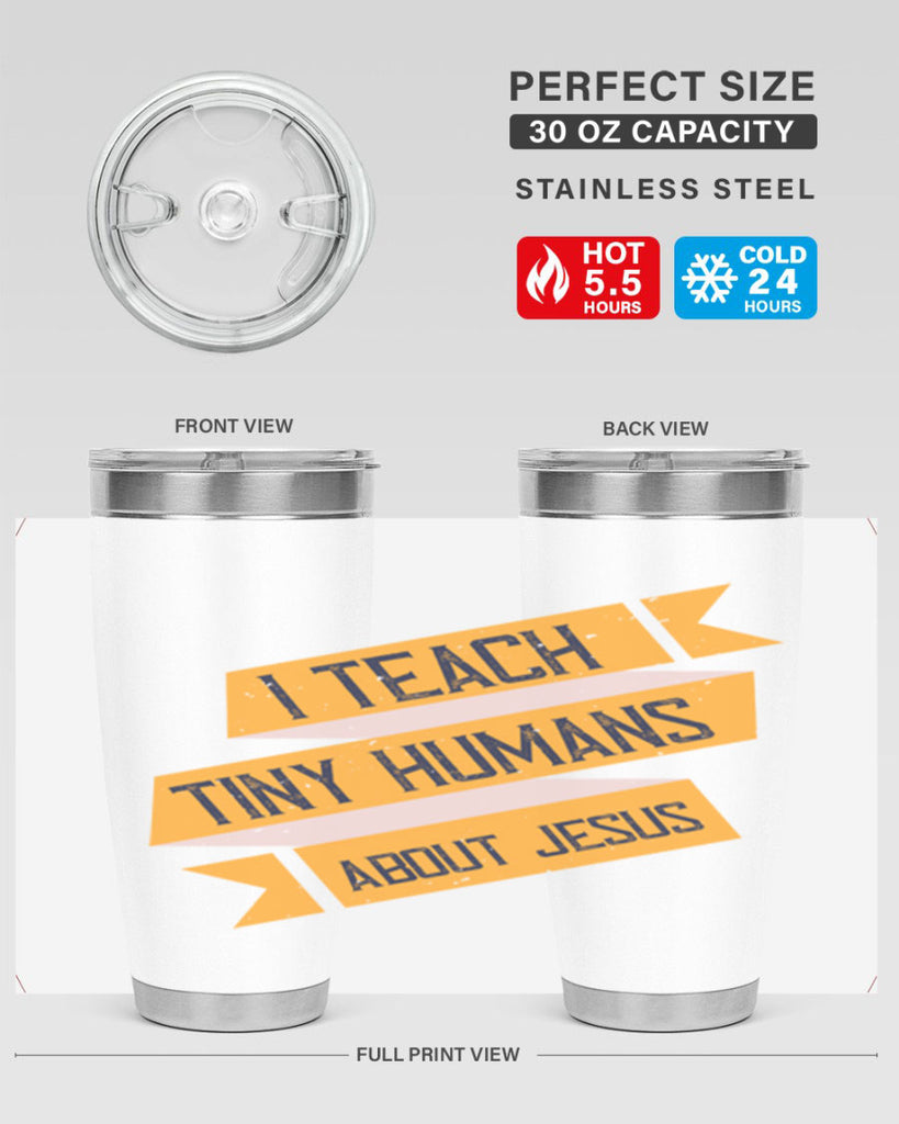 I Teach Tiny Humans About Jesus Style 103#- teacher- tumbler
