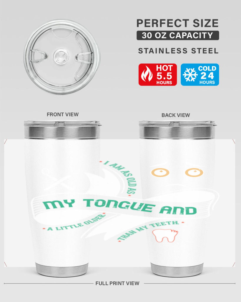 I am as old as my tongue and Style 37#- dentist- tumbler